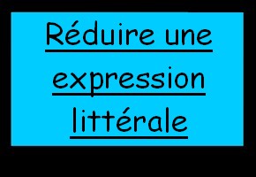 Réduire une expression littérale